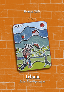 Trbala - Eine Krimigroteske
