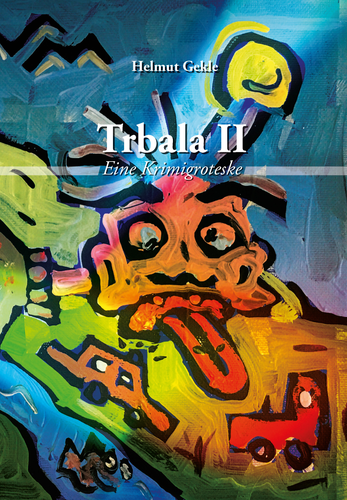 Trbala ll - Eine Krimigroteske