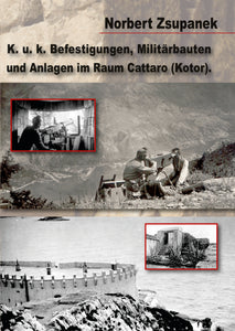 K. u. k. Befestigungen, Militärbauten und Anlagen im Raum Cattaro (Kotor).