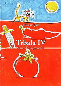 Trbala IV - Eine Krimigroteske